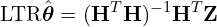 \[\text{\textdir LTR}\hat{\boldsymbol{\theta}} = (\mathbf{H}^T\mathbf{H})^{-1}\mathbf{H}^T\mathbf{Z}\]