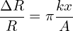 \[\frac{\Delta R}{R} = \pi \frac{k x}{A}\]
