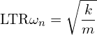 \[\text{\textdir LTR}\omega_n = \sqrt{\frac{k}{m}}\]