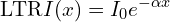 \[\text{\textdir LTR}I(x) = I_0 e^{-\alpha x}\]
