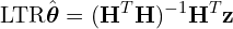 \[\text{\textdir LTR}\hat{\boldsymbol{\theta}} = (\mathbf{H}^T \mathbf{H})^{-1} \mathbf{H}^T \mathbf{z}\]