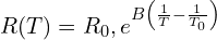 \[R(T) = R_0 , e^{B \left( \frac{1}{T} - \frac{1}{T_0} \right)}\]