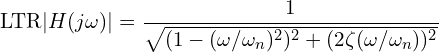 \[\text{\textdir LTR}|H(j\omega)| = \frac{1}{\sqrt{(1 - (\omega/\omega_n)^2)^2 + (2\zeta(\omega/\omega_n))^2}}\]