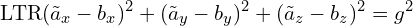 \[\text{\textdir LTR}(\tilde{a}_x - b_x)^2 + (\tilde{a}_y - b_y)^2 + (\tilde{a}_z - b_z)^2 = g^2\]