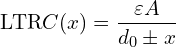 \[\text{\textdir LTR}C(x) = \frac{\varepsilon A}{d_0 \pm x}\]