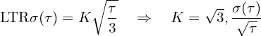 \[\text{\textdir LTR}\sigma(\tau) = K \sqrt{\frac{\tau}{3}} \quad \Rightarrow \quad K = \sqrt{3}, \frac{\sigma(\tau)}{\sqrt{\tau}}\]
