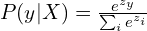 P(y|X) = \frac{e^{z_y}}{\sum_{i} e^{z_i}}