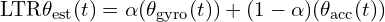 \[\text{\textdir LTR}\theta_{\text{est}}(t) = \alpha(\theta_{\text{gyro}}(t)) + (1-\alpha)(\theta_{\text{acc}}(t))\]