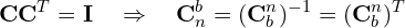 \[\mathbf{C} \mathbf{C}^T = \mathbf{I} \quad \Rightarrow \quad \mathbf{C}_n^b = (\mathbf{C}_b^n)^{-1} = (\mathbf{C}_b^n)^T\]