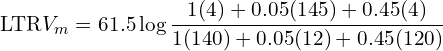 \[\text{\textdir LTR}V_m = 61.5 \log\frac{1(4)+0.05(145)+0.45(4)}{1(140)+0.05(12)+0.45(120)}\]
