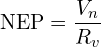 \[\text{NEP} = \frac{V_n}{R_v}\]
