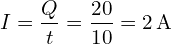 \[I = \frac{Q}{t} = \frac{20}{10} = 2 \, \text{A}\]