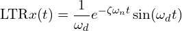 \[\text{\textdir LTR}x(t) = \frac{1}{\omega_d} e^{-\zeta\omega_n t} \sin(\omega_d t)\]