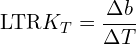 \[\text{\textdir LTR}K_T = \frac{\Delta b}{\Delta T}\]
