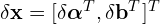 \delta\mathbf{x} = [\delta\boldsymbol{\alpha}^T, \delta\mathbf{b}^T]^T